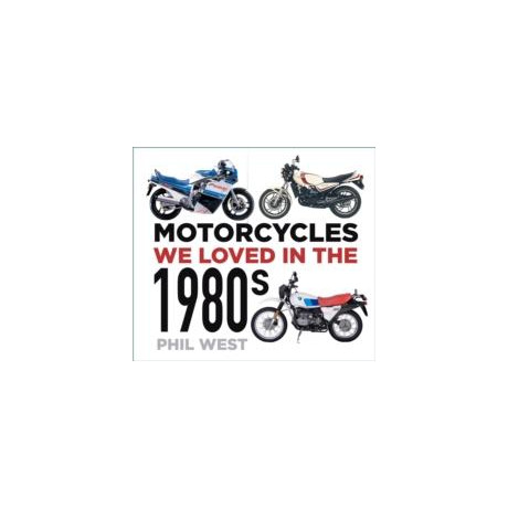 Motorcycles we Loved in the 1980s