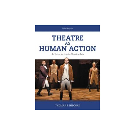 Theatre as Human Action : an Introduction to Theatre Arts