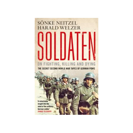 Soldaten - on Fighting, Killing and Dying