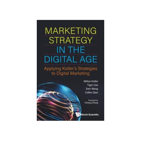 Marketing Strategy in the Digital Age: Applying Kotler's Strategies to Digital Marketing