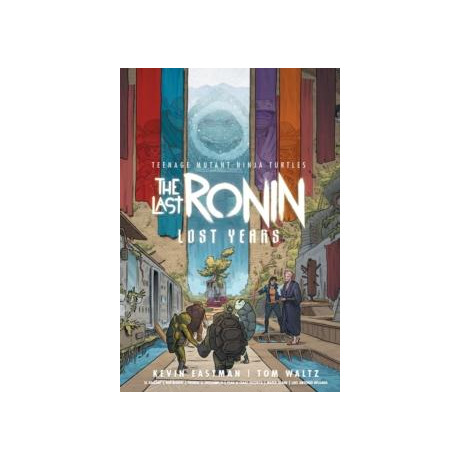 Teenage Mutant Ninja Turtles: the Last Ronin--Lost Years