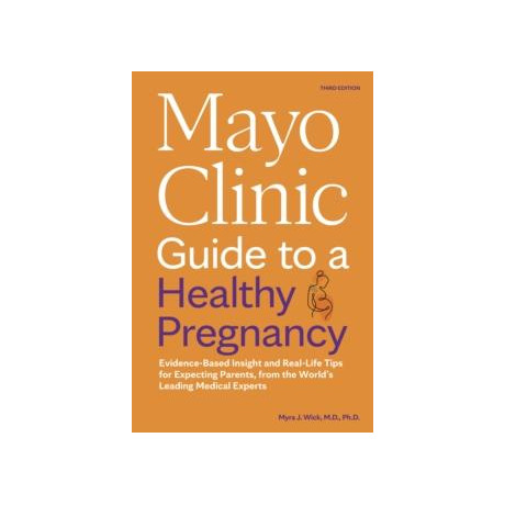Mayo Clinic Guide to a Healthy Pregnancy