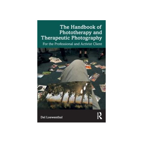 Handbook of Phototherapy and Therapeutic Photography