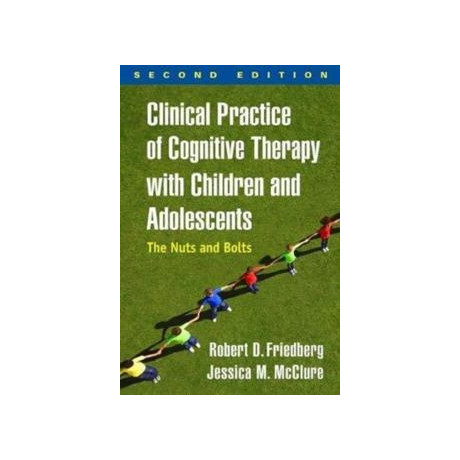 Clinical Practice of Cognitive Therapy With Children and Adolescents, Second Edition