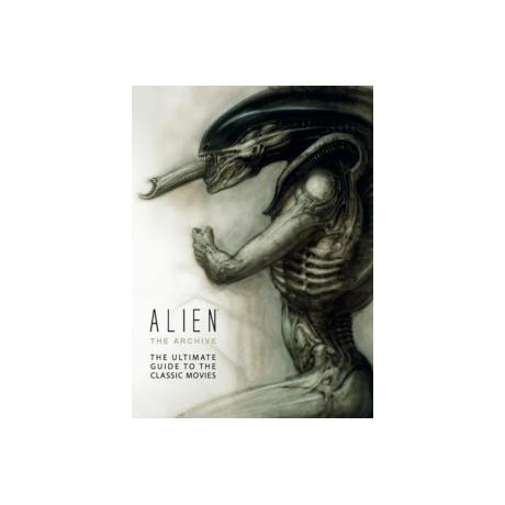 Alien: the Archive-the Ultimate Guide to the Classic Movies