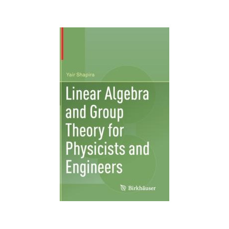 Linear Algebra and Group Theory for Physicists and Engineers