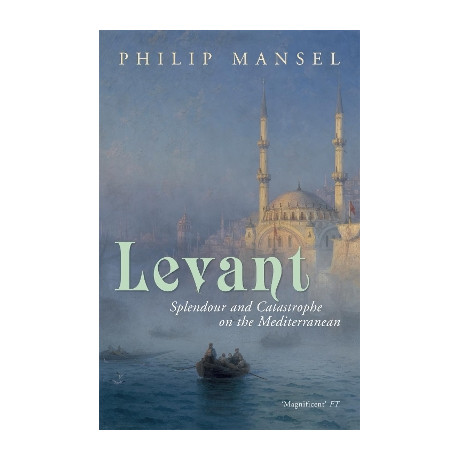 Levant : Spendor and Catastrophe on the Mediterranean pb b Format