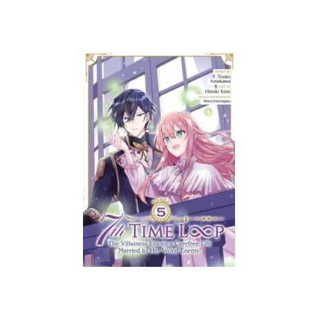7th Time Loop: the Villainess Enjoys a Carefree Life Married to her Worst Enemy! (Manga) Vol. 5