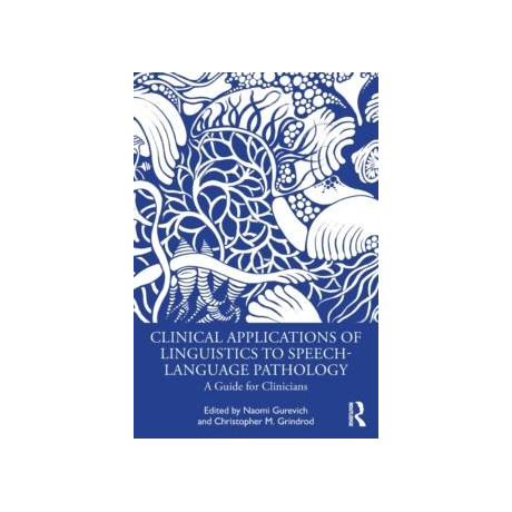 Clinical Applications of Linguistics to Speech-Language Pathology