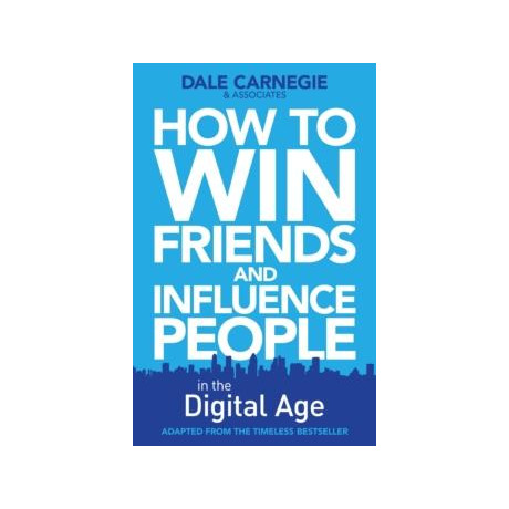 How to win Friends and Influence People in the Digital age