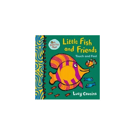 Little Fish and Friends: Touch and Feel