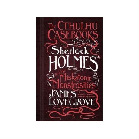 Cthulhu Casebooks - Sherlock Holmes and the Miskatonic Monstrosities