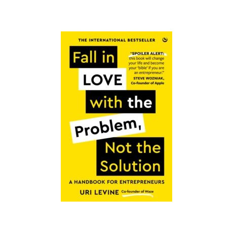 Fall in Love With the Problem, not the Solution