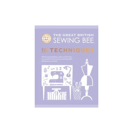 Great British Sewing Bee: the Techniques