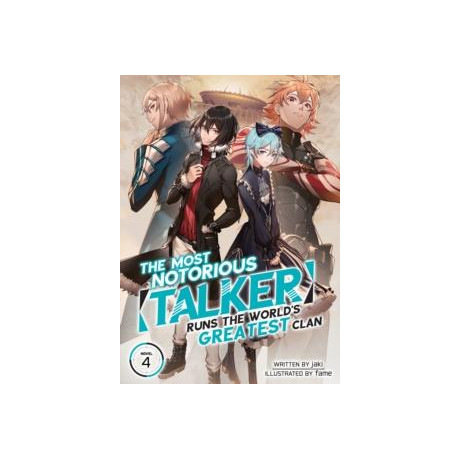 Most Notorious "talker" Runs the World's Greatest Clan (Light Novel) Vol. 4