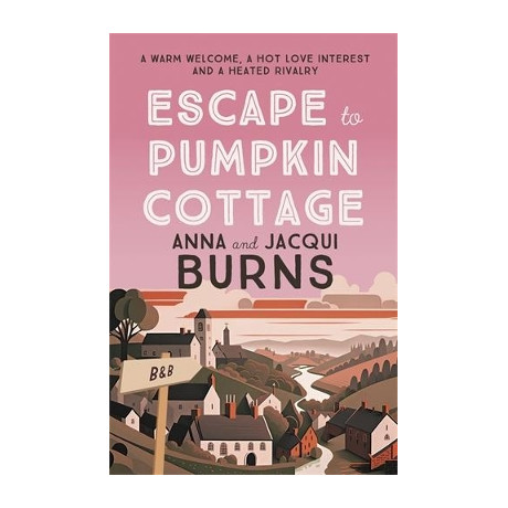 Escape to Pumpkin Cottage : a Feel-Good Read About Romance and Rivalry pb