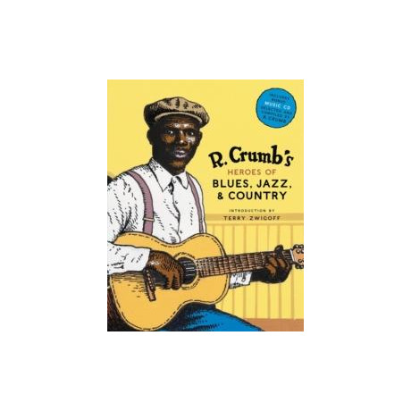 R. Crumb Heroes of Blues, Jazz & Country