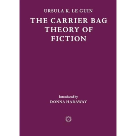 The Carrier bag Theory of Fiction