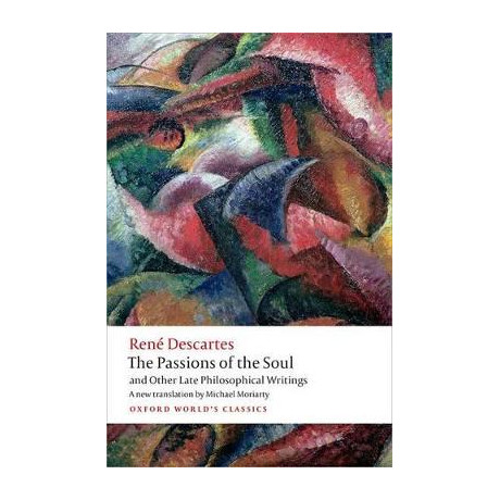 Oxford World Classics: : the Passions of the Soul and Other Late Philosophical Writings pb