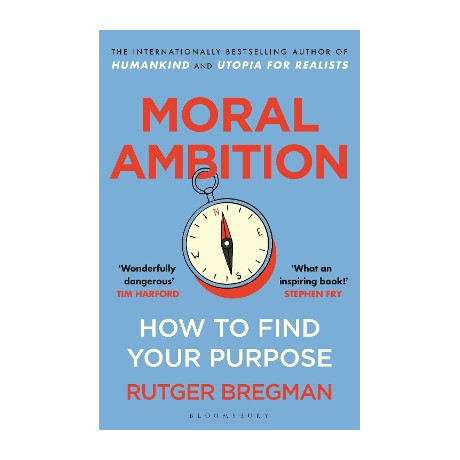Moral Ambition : how to Find Your Purpose pb