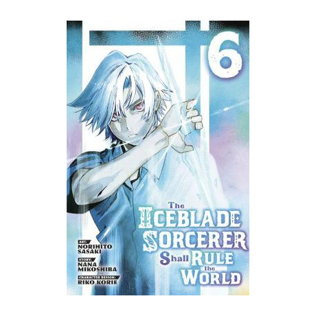 Iceblade Sorcerer Shall Rule World gn vol 06 (c: 0-1-2)