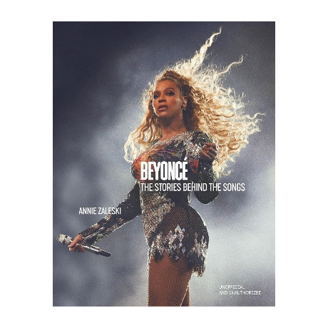 Beyonce: the Stories Behind the Songs : Every Single Track, Explored and Explained