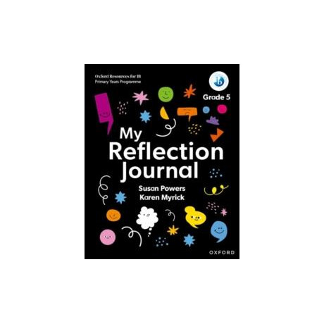 Oxford Resources for ib Pyp: my Reflection Journal Grade 5