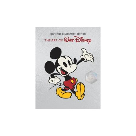 Art of Walt Disney: From Mickey Mouse to the Magic Kingdoms and Beyond (Disney 100 Celebration Edition)