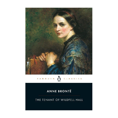 Penguin Classics : Penguin Classics the Tenant of Wildfell Hall