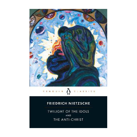 Penguin Classics : Twilight of the Idols and the Anti-Christ pb b Format