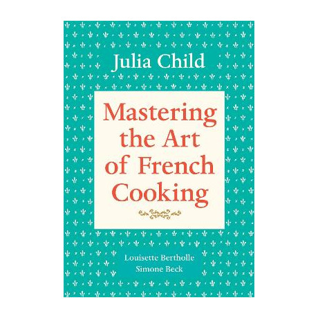 Mastering the art of French Cooking