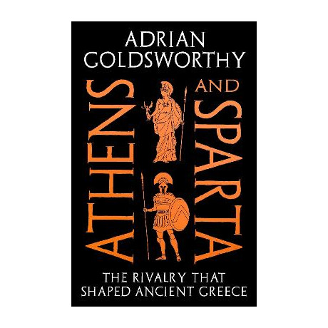 Athens and Sparta : the Rivalry That Shaped Ancient Greece tpb