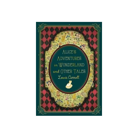 Alice's Adventures in Wonderland and Other Tales