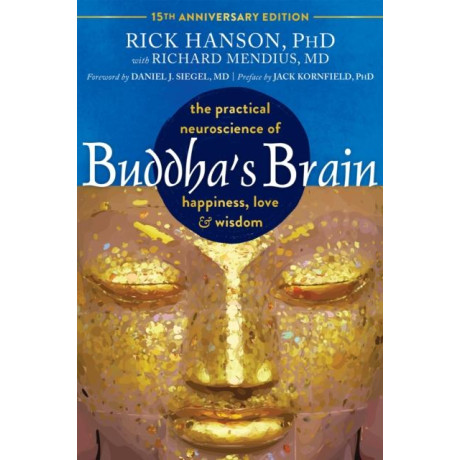Buddha's Brain: the Practical Neuroscience of Happiness, Love and Wisdom