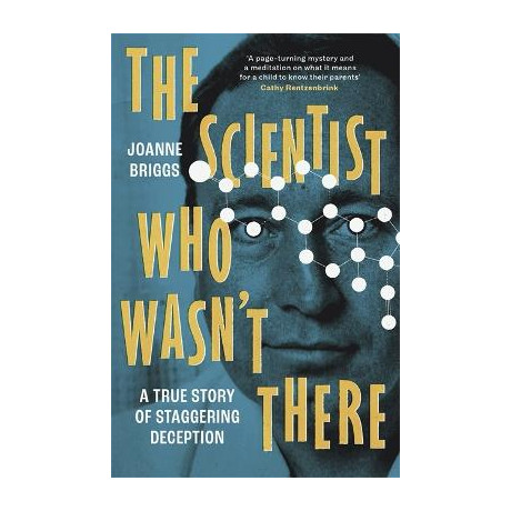The Scientist who Wasnt There : a True Story of Staggering Deception tpb