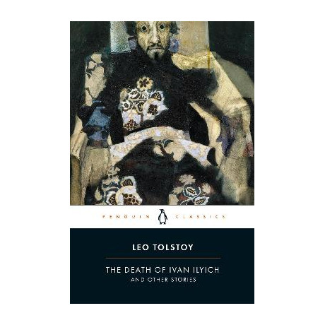Penguin Black Classics : the Death of Ivan Ilyich and Other Stories