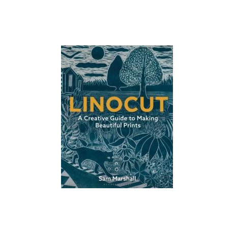 Linocut : a Creative Guide to Making Beautiful Prints