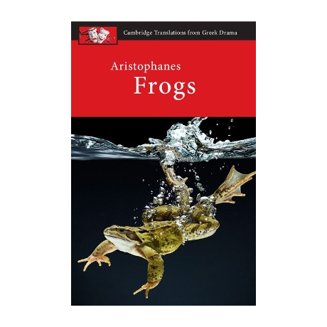 Cambridge Translations From Greek Drama: Aristophanes: Frogs
