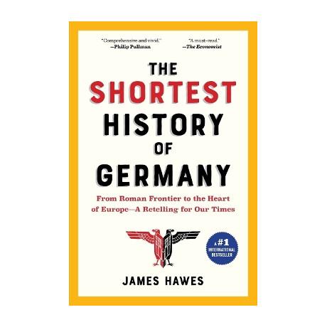 The Shortest History of Germany : From Roman Frontier to the Heart of Europe - a Retelling for our t pb