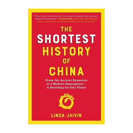 The Shortest History of China : From the Ancient Dynasties to a Modern Superpower - a Retelling for pb