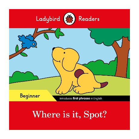 Ladybird Readers Beginner Level - Spot - Where is it, Spot? (Elt Graded Reader)