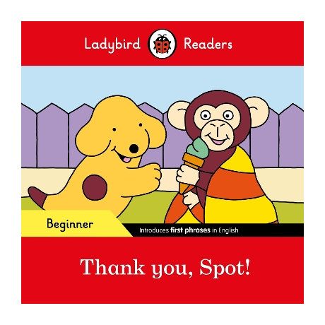 Ladybird Readers Beginner Level - Spot - Thank You, Spot! (Elt Graded Reader)