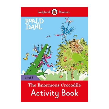 Ladybird Readers Level 3 - Roald Dahl - the Enormous Crocodile Activity Book (Elt Graded Reader)