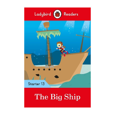Ladybird Readers Starter Level 13 – the big Ship (Elt Graded Reader)