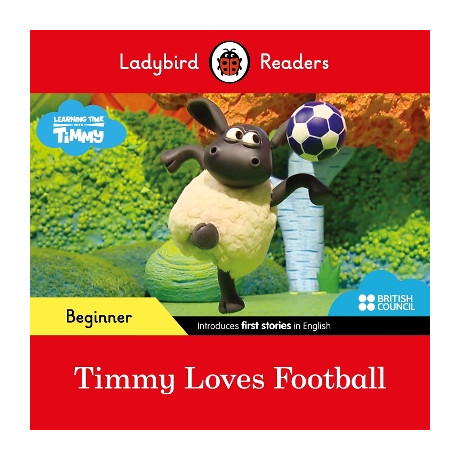 Ladybird Readers Beginner Level - Timmy Time - Timmy Loves Football (Elt Graded Reader)