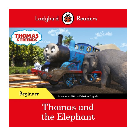 Ladybird Readers Beginner Level - Thomas the Tank Engine - Thomas and the Elephant (Elt Graded Reade
