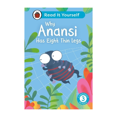 Why Anansi has Eight Thin Legs : Read it Yourself - Level 3 Confident Reader hc