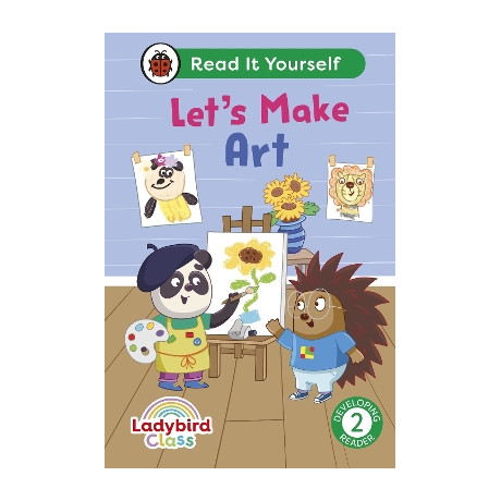 Ladybird Class Lets Make Art: Read it Yourself - Level 2 Developing Reader hc