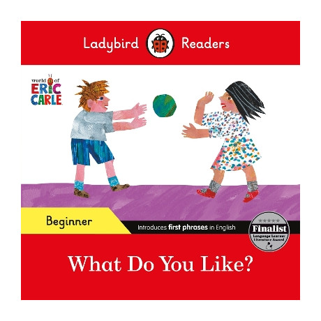 Ladybird Readers Beginner Level - Eric Carle - What do you Like? (Elt Graded Reader)