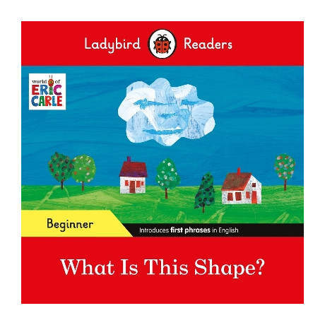 Ladybird Readers Beginner Level - Eric Carle - What is This Shape? (Elt Graded Reader)